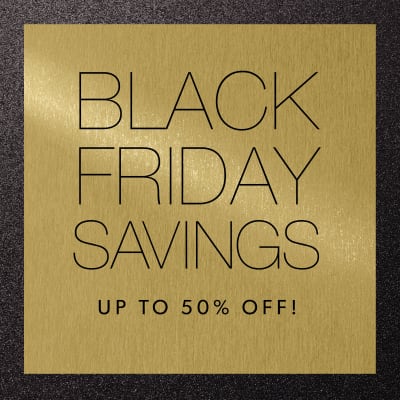 Black Friday Savings. Up To 50% Off!