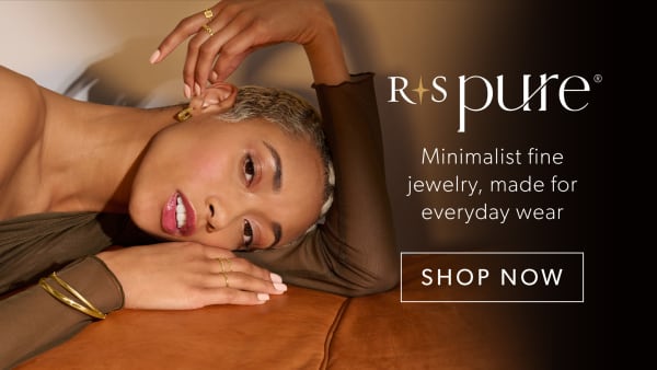 Introducing RS Pure. Chic, Minimalist Fine Jewelry, Made For Everyday Wear. Shop Now. Image Featuring A Model Wearing Assorted Gold Jewelry